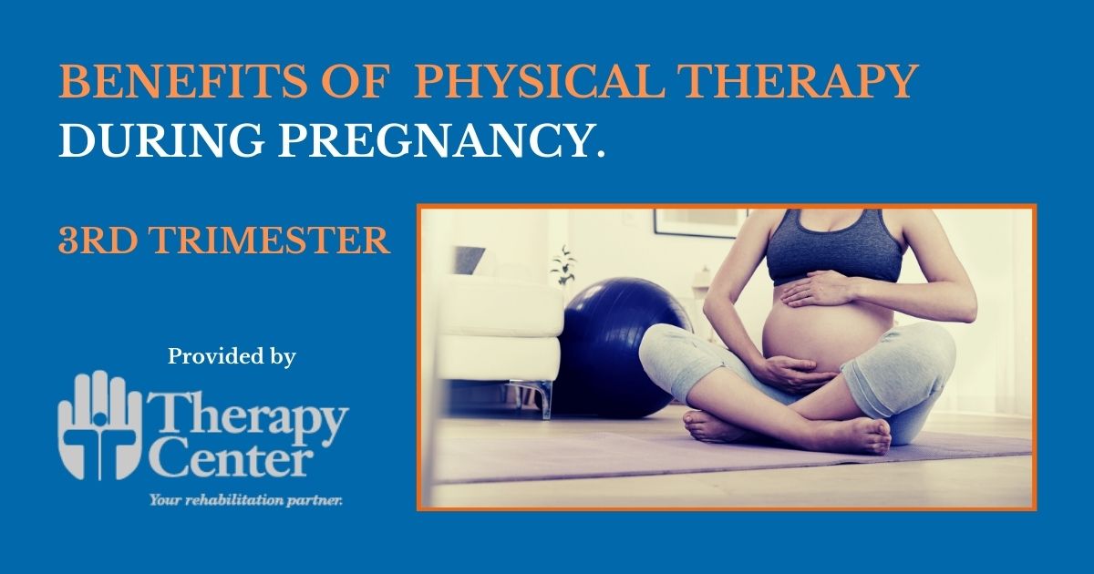 Benefits Of Physical Therapy Third Trimester The Therapy Center